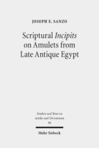 Scriptural Incipits on Amulets from Late Antique Egypt : Text, Typology, and Theory. Dissertationsschrift (Studien und Texte zu Antike und Christentum /Studies and Texts in Antiquity and Christianity / STAC 84) （2014. XIV, 219 S. 233 mm）
