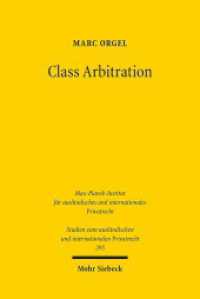 Class Arbitration : Von der Gruppenklage zum Gruppenschiedsverfahren und zurück? Eine Untersuchung zum U.S.-amerikanischen Schiedsverfahrensrecht. Dissertationsschrift (Studien zum ausländischen und internationalen Priv 295) （2013. XXVII, 437 S. 232 mm）