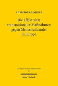 Die Effektivität transnationaler Maßnahmen gegen Menschenhandel in Europa (Jus Internationale et Europaeum / JusIntEu 87) （2014. XIX, 286 S. 231 mm）