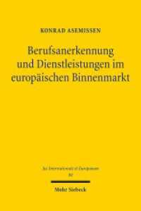 Berufsanerkennung und Dienstleistungen im europäischen Binnenmarkt (Jus Internationale et Europaeum / JusIntEu 84) （2014. XV, 359 S. 232 mm）