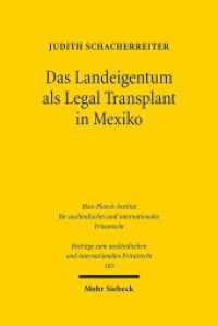 Das Landeigentum als Legal Transplant in Mexiko : Rechtsvergleichende Analysen unter Einbezug postkolonialer Perspektiven. Habilitationsschrift (Beiträge zum ausländischen und internationalen Privatrecht BtrIPR 103) （2014. XVI, 497 S. 236 mm）