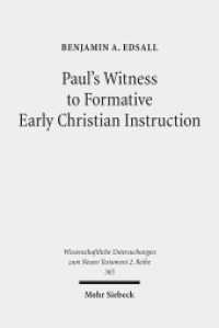 Paul's Witness to Formative Early Christian Instruction : Dissertationsschrift (Wissenschaftliche Untersuchungen zum Neuen Testament 365) （2014. XIII, 297 S. 233 mm）