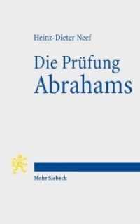 Die Prüfung Abrahams : Eine exegetisch-theologische Studie zu Gen 22,1-19 （2. Aufl. 2014. XI, 160 S. 18.1 cm）
