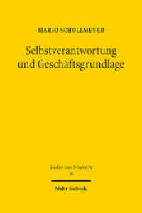 Selbstverantwortung und Geschäftsgrundlage : Zurechnung und Haftung bei Geschäftsgrundlagenstörungen gemäß Paragraph 313 BGB. Dissertationsschrift (Studien zum Privatrecht StudPriv 36) （2014. XXII, 491 S. 238 mm）