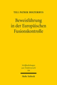 Beweisführung in der Europäischen Fusionskontrolle : Regelungserfordernis und Regelungsbestand im Spannungsfeld von Wahrheit und Wahrscheinlichkeit. Dissertationsschrift (Veröffentlichungen zum Verfahrensrecht / VVerfR 104) （2014. XXIII, 260 S. 231 mm）