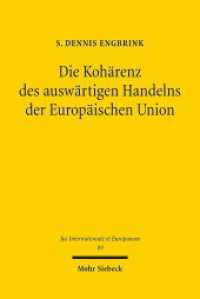 Die Kohärenz des auswärtigen Handelns der Europäischen Union : Dissertationsschrift (Jus Internationale et Europaeum / JusIntEu 89) （2014. XIX, 278 S. 231 mm）