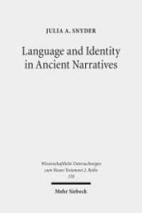 Language and Identity in Ancient Narratives : The Relationship between Speech Patterns and Social Context in the Acts of the Apostles, Acts of John, and Acts of Philip (Wissenschaftliche Untersuchungen zum Neuen Testament 370) （2014. XVI, 329 S. 232 mm）