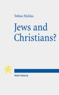 Jews and Christians? : Second-Century 'Christian' Perspectives on the "Parting of the Ways" (Annual Deichmann Lectures 2013) (Deichmann Lectures) （2014. IX, 233 S. 181 mm）