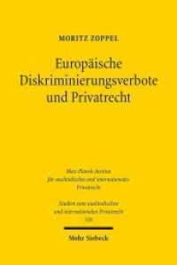 Europäische Diskriminierungsverbote und Privatrecht : Unionsrechtliche Vorgaben und Sanktionen. Dissertationsschrift (Studien zum ausländischen und internationalen Privatrecht / StudIPR 326) （2015. XIV, 221 S. 232 mm）