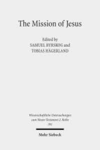 The Mission of Jesus : Second Nordic Symposium on the Historical Jesus, Lund, 7-10 October 2012 (Wissenschaftliche Untersuchungen zum Neuen Testament 2. Reihe 391) （2015. VIII, 239 S. 232 mm）