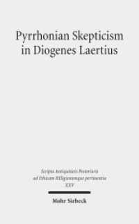 Pyrrhonian Skepticism in Diogenes Laertius (Scripta Antiquitatis Posterioris ad Ethicam Religionemque pertinentia XXV) （2015. X, 202 S. 233 mm）