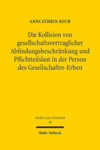 Die Kollision von gesellschaftsvertraglicher Abfindungsbeschränkung und Pflichtteilslast in der Person des Gesellschafte : Dissertationsschrift (Studien zum Privatrecht StudPriv 38) （2014. XXII, 312 S. 241 mm）