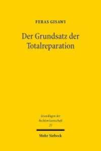 Der Grundsatz der Totalreparation : Naturrechtliche Wertungen als Grundlage für einen deutschen Sonderweg. Dissertationsschrift (Grundlagen der Rechtswissenschaft / GRW 25) （2015. XVII, 299 S. 232 mm）