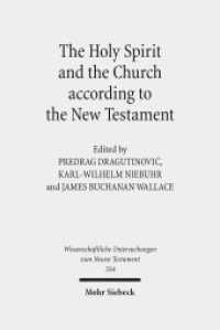 The Holy Spirit and the Church according to the New Testament : Sixth International East-West Symposium of New Testament Scholars, Belgrade, August 25 to 31, 2013 (Wissenschaftliche Untersuchungen zum Neuen Testament 354) （2016. 525 S. 241 mm）