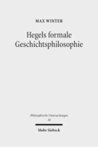 Hegels formale Geschichtsphilosophie : Dissertationsschrift (Philosophische Untersuchungen 38) （2015. XVII, 209 S. 238 mm）