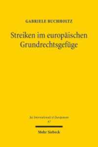 Streiken im europäischen Grundrechtsgefüge : Zum Harmonisierungspotenzial des Art. 6 Nr. 4 ESC in der Anwendung des EGMR und des EuGH. Dissertationsschrift (Jus Internationale et Europaeum / JusIntEu 97) （2015. XXI, 489 S. 232 mm）