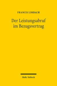 Der Leistungsabruf im Bezugsvertrag : Zur Rechtsnatur der Inanspruchnahme von Leistungen durch den Kunden unter besonderer Berücksichtigung automatisierter Abrufmechanismen （2014. IX, 108 S. 154 x 234 mm）