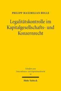 Legalitätskontrolle im Kapitalgesellschafts- und Konzernrecht : Dissertationsschrift (Schriften zum Unternehmens- und Kapitalmarktrecht SchrUKmR 16) （2015. XXX, 528 S. 237 mm）