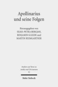 Apollinarius und seine Folgen (Studien und Texte zu Antike und Christentum /Studies and Texts in Antiquity and Christianity / STAC 93) （2015. XII, 309 S. 233 mm）