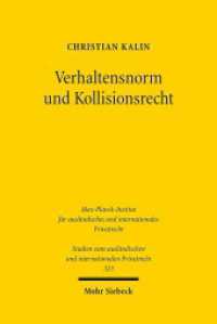 Verhaltensnorm und Kollisionsrecht : Eine Studie zu den rechtsgeschäftlichen Auswirkungen der Korruption im internationalen Rechtsverkehr. Dissertationsschrift (Studien zum ausländischen und internationalen Privatrecht / StudIPR 323) （2014. XIX, 279 S. 232 mm）