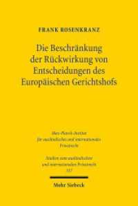 Die Beschränkung der Rückwirkung von Entscheidungen des Europäischen Gerichtshofs : Dissertationsschrift (Studien zum ausländischen und internationalen Privatrecht / StudIPR 337) （2015. XXXII, 584 S. 241 mm）