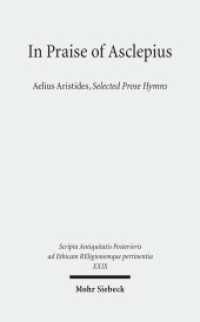 In Praise of Asclepius : Aelius Aristides, Selected Prose Hymns (Scripta Antiquitatis Posterioris ad Ethicam Religionemque pertinentia 29) （2016. X, 164 p. 234 mm）