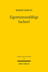 Eigentumsunfähige Sachen? : Dissertationsschrift (Studien zum Privatrecht StudPriv 40) （2014. XI, 167 S. 243 mm）