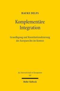 Komplementäre Integration : Grundlegung und Konstitutionalisierung des Europarechts im Kontext. Dissertationsschrift (Jus Internationale et Europaeum / JusIntEu 101) （2015. XXVII, 458 S. 231 mm）