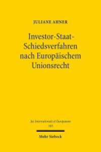 Investor-Staat-Schiedsverfahren nach Europäischem Unionsrecht : Zulässigkeit und Ausgestaltung in Investitionsabkommen der Europäischen Union. Dissertationsschrift (Jus Internationale et Europaeum / JusIntEu 103) （2015. XXIII, 380 S. 231 mm）
