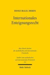 Internationales Enteignungsrecht : Kollisionsrechtliche Grundlagen und Investitionsschutzfragen. Dissertationsschrift (Studien zum ausländischen und internationalen Privatrecht / StudIPR 331) （2015. XXII, 340 S. 158 x 235 mm）
