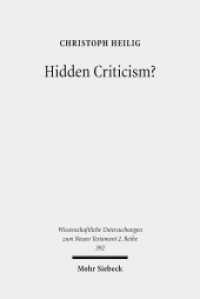 Hidden Criticism? : The Methodology and Plausibility of the Search for a Counter-Imperial Subtext in Paul (Wissenschaftliche Untersuchungen zum Neuen Testament 392) （2015. XIII, 199 p. 231 mm）