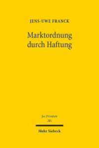 Marktordnung durch Haftung : Legitimation, Reichweite und Steuerung der Haftung auf Schadensersatz zur Durchsetzung marktordnenden Rechts. Habilitationsschrift (Jus Privatum 201) （2016. XXXVIII, 710 S. 238 mm）