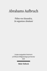 Abrahams Aufbruch : Philon von Alexandria, De migratione Abrahami (Scripta Antiquitatis Posterioris ad Ethicam Religionemque pertinentia 30) （2017. XIII, 292 S. 234 mm）