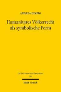 Humanitäres Völkerrecht als symbolische Form (Jus Internationale et Europaeum / JusIntEu 106) （2015. XVIII, 502 S. 232 mm）