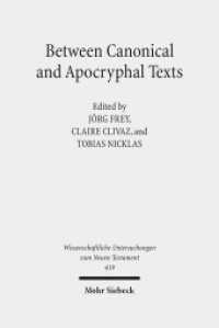 Between Canonical and Apocryphal Texts : Processes of Reception, Rewriting, and Interpretation in Early Judaism and Early Christianity (Wissenschaftliche Untersuchungen zum Neuen Testament 419) （2019. IX, 490 S. 244 mm）