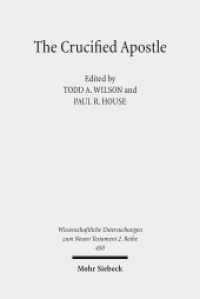 The Crucified Apostle : Essays on Peter and Paul (Wissenschaftliche Untersuchungen zum Neuen Testament 450) （2017. XIV, 367 S. 236 mm）