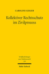 Kollektiver Rechtsschutz im Zivilprozess : Die Gruppenklage zur Durchsetzung von Massenschäden und ihre Auswirkungen. Dissertationsschrift (Veröffentlichungen zum Verfahrensrecht / VVerfR 120) （2015. XV, 300 S. 233 mm）