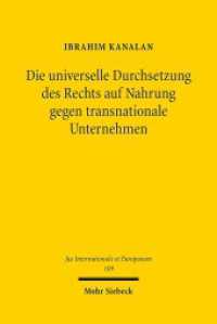 Die universelle Durchsetzung des Rechts auf Nahrung gegen transnationale Unternehmen : Dissertationsschrift (Jus Internationale et Europaeum / JusIntEu 109) （2015. XIV, 457 S. 231 mm）