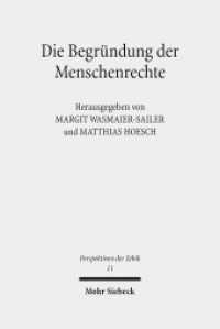 Die Begründung der Menschenrechte : Kontroversen im Spannungsfeld von positivem Recht, Naturrecht und Vernunftrecht (Perspektiven der Ethik / PE 11) （2017. VI, 311 S. 240 mm）