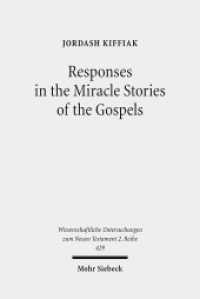 Responses in the Miracle Stories of the Gospels : Between Artistry and Inherited Tradition. Dissertationsschrift (Wissenschaftliche Untersuchungen zum Neuen Testament 2. Reihe 429) （2017. XXIX, 817 S. 238 mm）