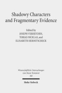 Shadowy Characters and Fragmentary Evidence : The Search for Early Christian Groups and Movements (Wissenschaftliche Untersuchungen zum Neuen Testament 388) （2018. IX, 276 S. 243 mm）