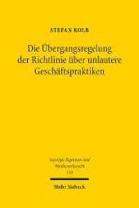 Die Übergangsregelung der Richtlinie über unlautere Geschäftspraktiken (Geistiges Eigentum und Wettbewerbsrecht GEuWR 110) （2016. XVII, 135 S. 237 mm）