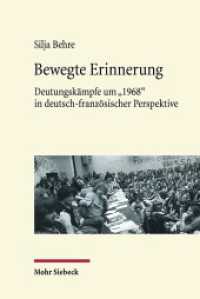 Bewegte Erinnerung : Deutungskämpfe um "1968" in deutsch-französischer Perspektive. Dissertationsschrift （2016. XII, 421 S. 237 mm）