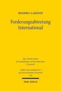 Forderungsabtretung International : Art. 14 Rom I-Verordnung und seine Reform. Dissertationsschrift (Studien zum ausländischen und internationalen Privatrecht / StudIPR 346) （2016. XXI, 283 S. 236 mm）