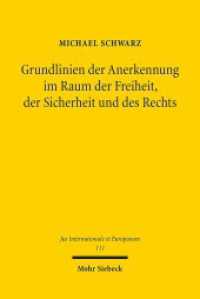 Grundlinien der Anerkennung im Raum der Freiheit, der Sicherheit und des Rechts : Dissertationsschrift (Jus Internationale et Europaeum / JusIntEu) （2016. XV, 441 S. 233 mm）