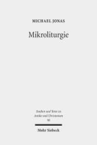 Mikroliturgie : Liturgische Kleinformeln im frühen Christentum. Dissertationsschrift (Studien und Texte zu Antike und Christentum /Studies and Texts in Antiquity and Christianity / STAC 98) （2015. XIV, 405 S. 234 mm）