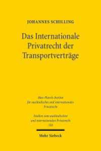 Das Internationale Privatrecht der Transportverträge (Studien zum ausländischen und internationalen Privatrecht / StudIPR 350) （2016. XXXV, 468 S. 244 mm）