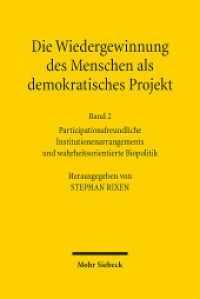 Die Wiedergewinnung des Menschen als demokratisches Projekt : Band 2: Partizipationsfreundliche Institutionenarrangements und wahrheitsorientierte Biopolitik （2018. VIII, 204 S. 239 mm）