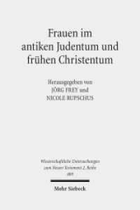 Frauen im antiken Judentum und frühen Christentum (Wissenschaftliche Untersuchungen zum Neuen Testament 489) （2019. VIII, 320 S. 235 mm）