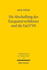 Die Abschaffung des Exequaturverfahrens und die EuGVVO : Bestandsaufnahme, Bewertung, Ausblick. Dissertationsschrift (Veröffentlichungen zum Verfahrensrecht / VVerfR 130) （2016. IX, 289 S. 232 mm）